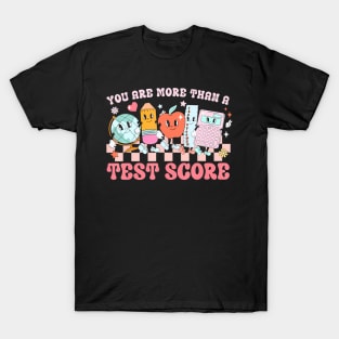 You Are More Than A Test Score Teacher Kids Testing Test Day T-Shirt